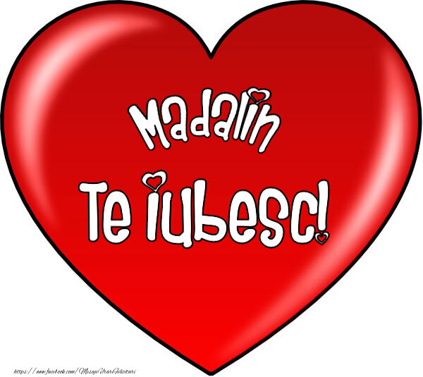 Felicitari de Dragobete - O inimă mare roșie cu textul Madalin Te iubesc!