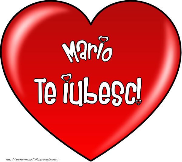 Felicitari de Dragobete - O inimă mare roșie cu textul Mario Te iubesc!