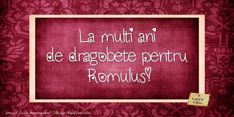 Felicitari de Dragobete - La multi ani de dragobete pentru Romulus!