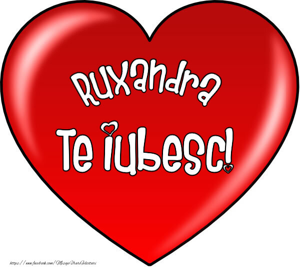 Felicitari de Dragobete - O inimă mare roșie cu textul Ruxandra Te iubesc!