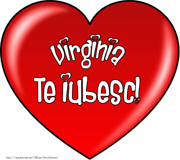 Felicitari de Dragobete - O inimă mare roșie cu textul Virginia Te iubesc!
