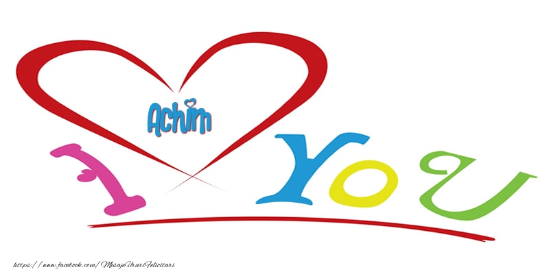 Felicitari de dragoste -  I love you Achim