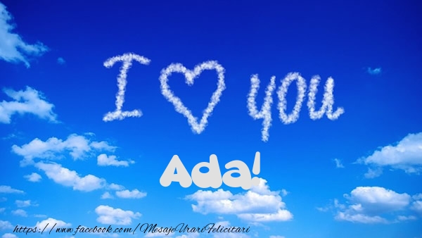 Felicitari de dragoste -  I Love You Ada!