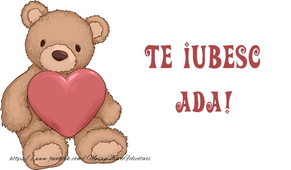 Felicitari de dragoste - Ursuleti | Te iubesc Ada!