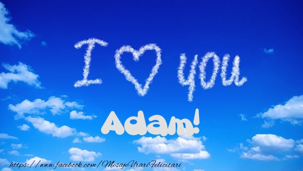 Felicitari de dragoste -  I Love You Adam!