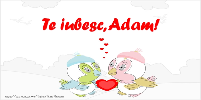 Felicitari de dragoste - Te iubesc, Adam!