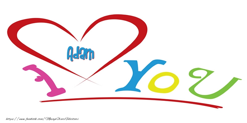 Felicitari de dragoste -  I love you Adam