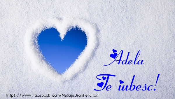 Felicitari de dragoste - ❤️❤️❤️ Inimioare | Adela Te iubesc!
