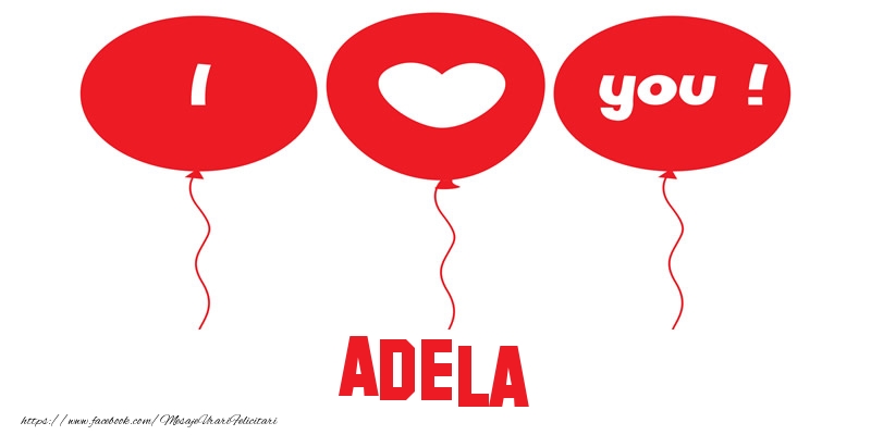 Felicitari de dragoste -  I love you Adela!