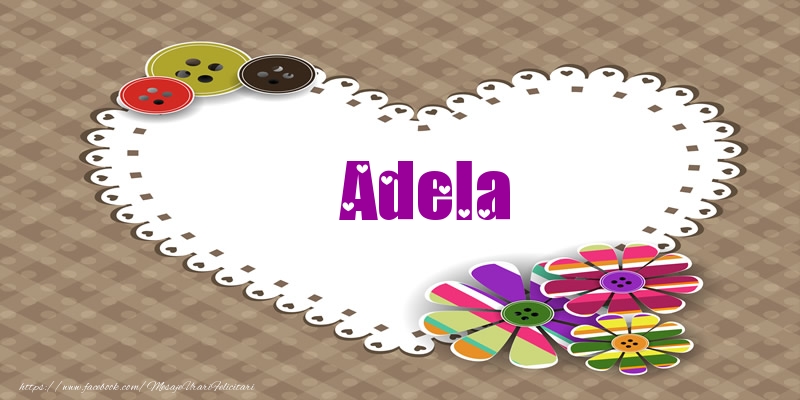 Felicitari de dragoste - Pentru Adela din inima