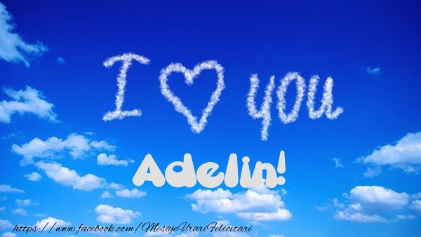 Felicitari de dragoste -  I Love You Adelin!