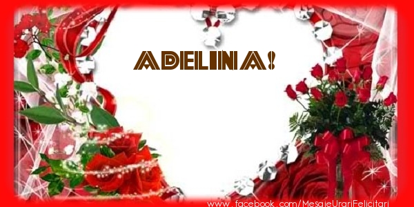 Felicitari de dragoste - Love Adelina!