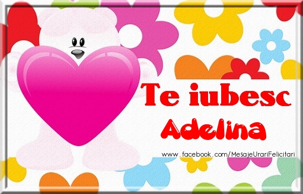 Felicitari de dragoste - Te iubesc Adelina