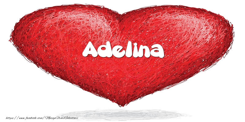 Felicitari de dragoste - Pentru Adelina din inima