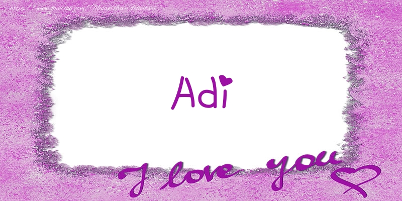 Felicitari de dragoste - Adi I love you!