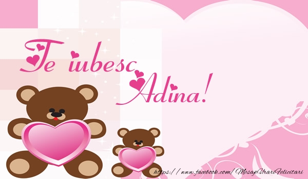 Felicitari de dragoste - Ursuleti | Te iubesc Adina!