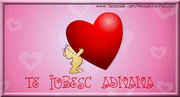 Felicitari de dragoste - Te iubesc Adnana