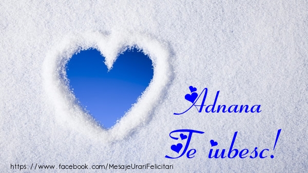 Felicitari de dragoste - Adnana Te iubesc!
