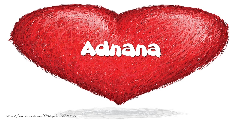 Felicitari de dragoste - Pentru Adnana din inima