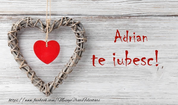Felicitari de dragoste - ❤️❤️❤️ Inimioare | Adrian, Te iubesc