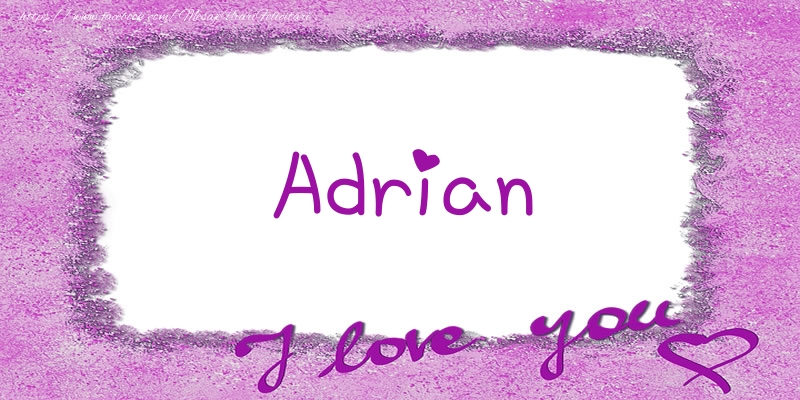 Felicitari de dragoste - ❤️❤️❤️ Flori & Inimioare | Adrian I love you!