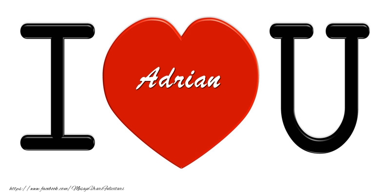Felicitari de dragoste -  Adrian I love you!