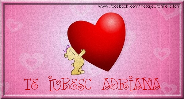 Felicitari de dragoste - ❤️❤️❤️ Inimioare & Ursuleti | Te iubesc Adriana