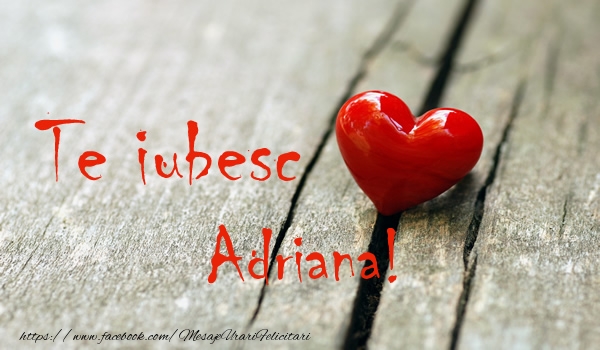 Felicitari de dragoste - Te iubesc Adriana!
