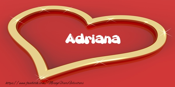 Felicitari de dragoste - Adriana Iti dau inima mea