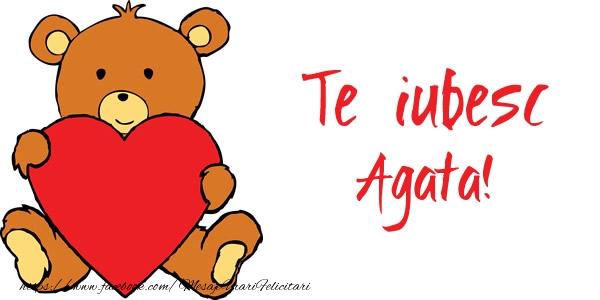 Felicitari de dragoste - Ursuleti | Te iubesc Agata!
