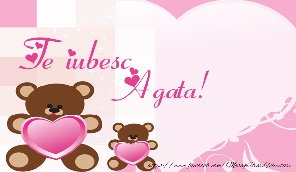 Felicitari de dragoste - Ursuleti | Te iubesc Agata!