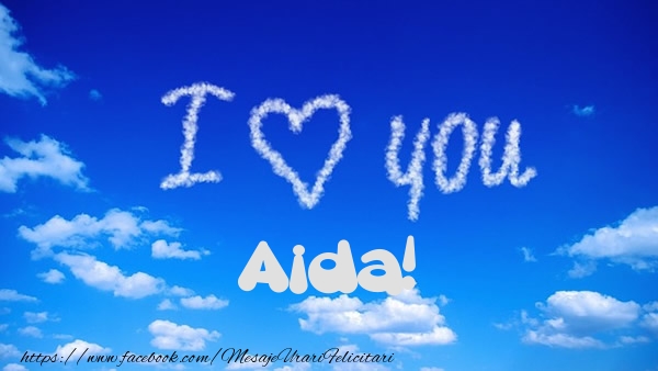 Felicitari de dragoste -  I Love You Aida!
