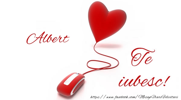 Felicitari de dragoste - ❤️❤️❤️ Inimioare | Albert te iubesc!