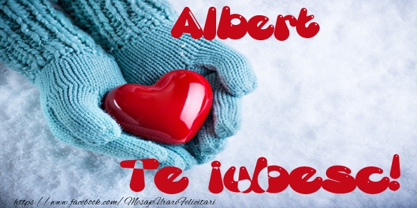 Felicitari de dragoste - Albert Te iubesc!