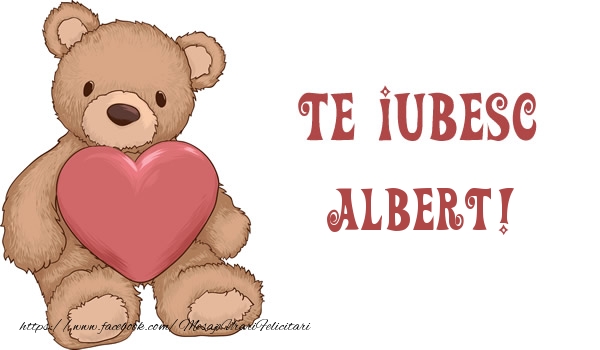 Felicitari de dragoste - Ursuleti | Te iubesc Albert!