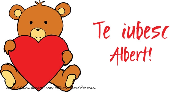 Felicitari de dragoste - Ursuleti | Te iubesc Albert!