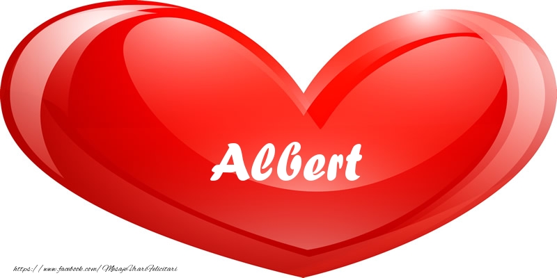 Felicitari de dragoste - ❤️❤️❤️ Inimioare | Numele Albert in inima