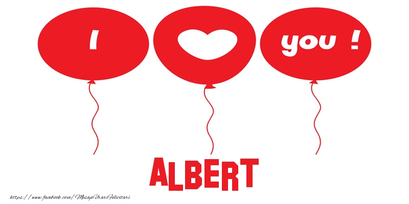 Felicitari de dragoste -  I love you Albert!