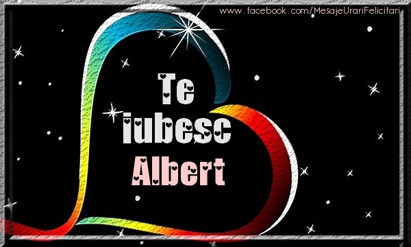 Felicitari de dragoste - Te iubesc Albert