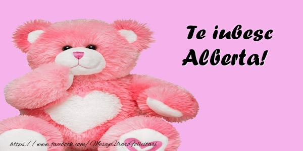 Felicitari de dragoste - Ursuleti | Te iubesc Alberta!