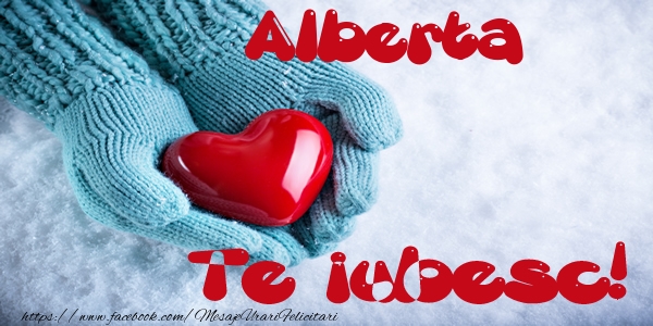 Felicitari de dragoste - ❤️❤️❤️ Inimioare | Alberta Te iubesc!