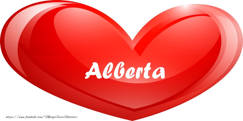 Felicitari de dragoste - Numele Alberta in inima