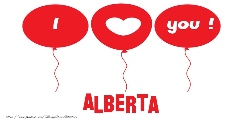 Felicitari de dragoste -  I love you Alberta!