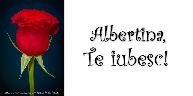 Felicitari de dragoste - Trandafiri | Albertina Te iubesc!