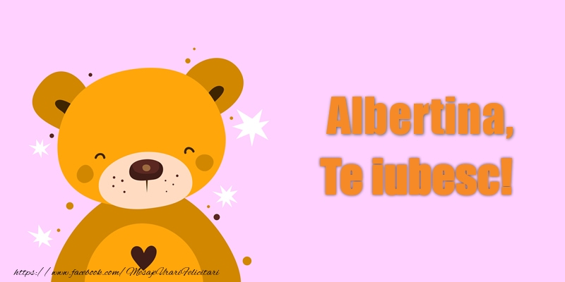 Felicitari de dragoste - Ursuleti | Albertina Te iubesc!