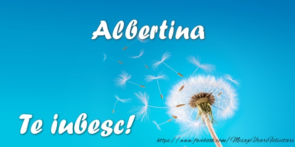 Felicitari de dragoste - Albertina Te iubesc!