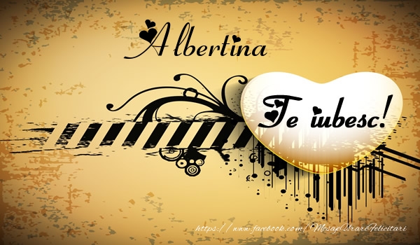 Felicitari de dragoste - Albertina Te iubesc