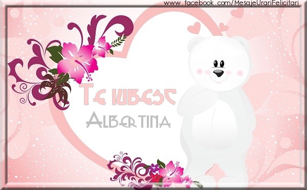 Felicitari de dragoste - Te iubesc Albertina