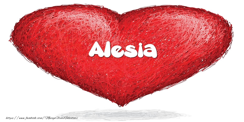 Felicitari de dragoste - Pentru Alesia din inima
