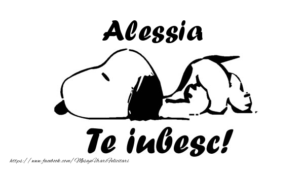Felicitari de dragoste - Alessia Te iubesc!